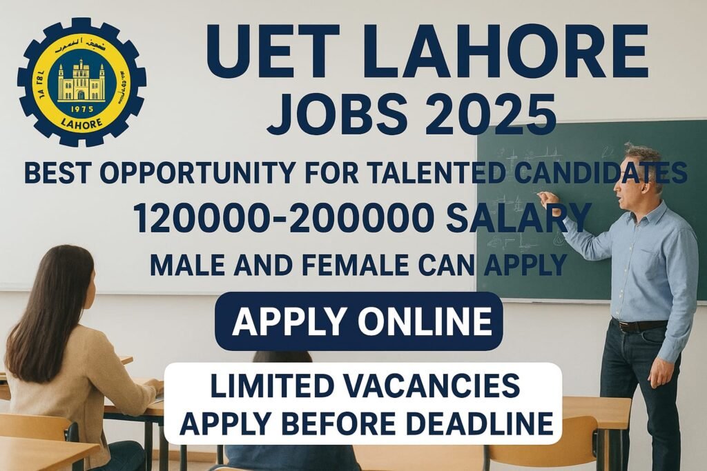 UET Lahore Jobs 2025 | Apply Now For Bright Future
