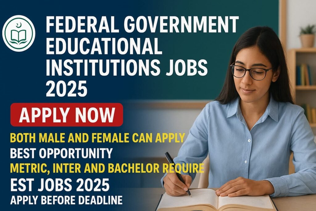 Federal Government Educational Institutions Jobs 2025 | Apply Now for Bright Future