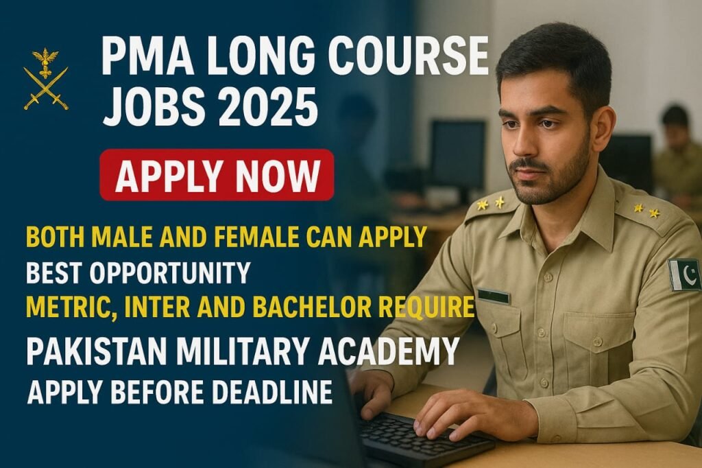 PMA Long Course Jobs 2025 | A Complete Guide to Join the Pakistan Military Academy