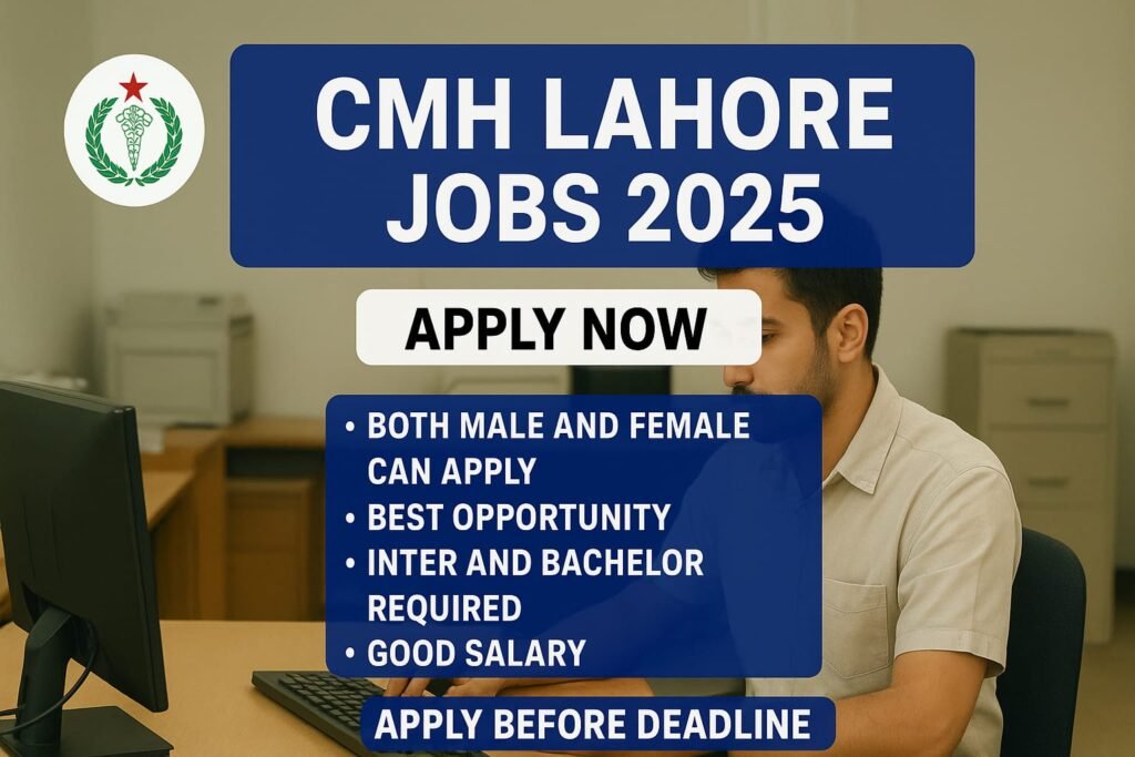 CMH Lahore Jobs 2025 – Apply Online for Best opportunity